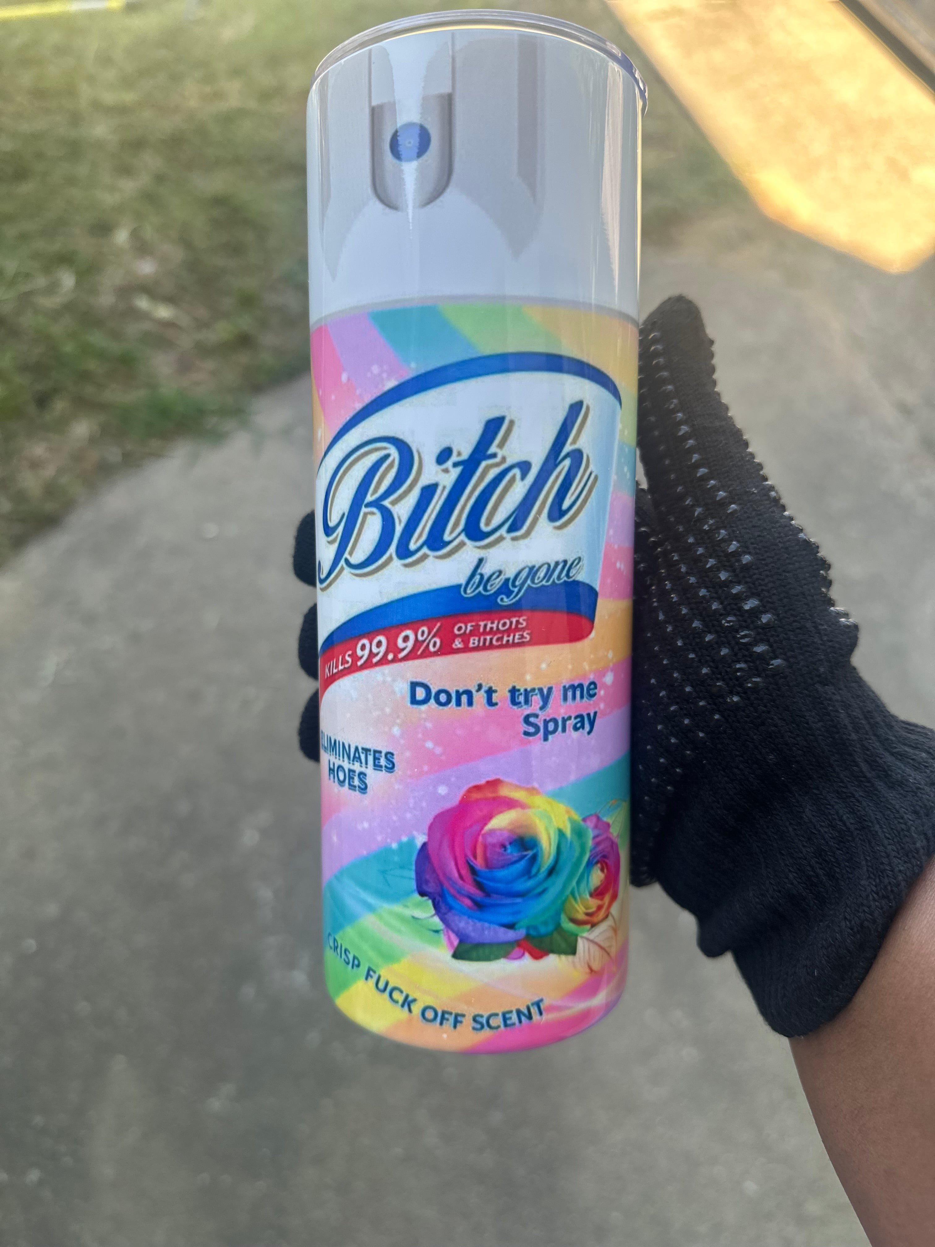 “Bitch Be Gone” Spray Tumbler